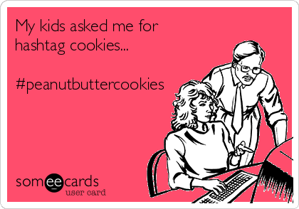 My kids asked me for
hashtag cookies...

#peanutbuttercookies