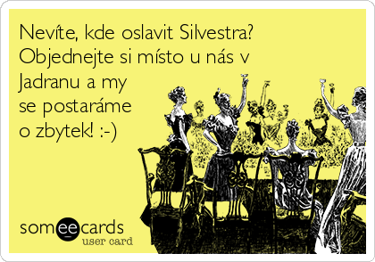 Nevíte, kde oslavit Silvestra?
Objednejte si místo u nás v
Jadranu a my
se postaráme
o zbytek! :-)