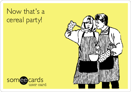 Now that's a
cereal party!
