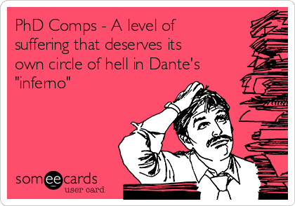 PhD Comps - A level of
suffering that deserves its
own circle of hell in Dante's
"inferno"