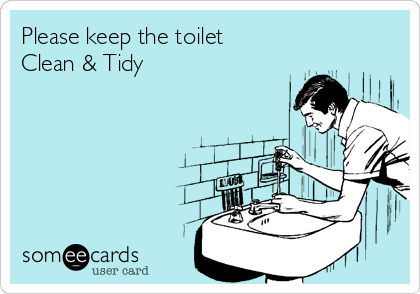 Please keep the toilet 
Clean & Tidy   