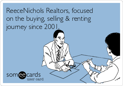 ReeceNichols Realtors, focused
on the buying, selling & renting
journey since 2001.