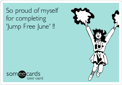 So proud of myself
for completing
'Jump Free June' !!



