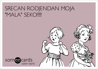 SRECAN RODJENDAN MOJA
"MALA" SEKO!!!!!