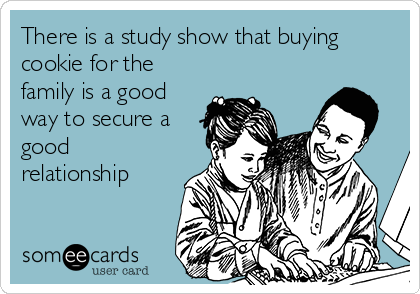 There is a study show that buying
cookie for the
family is a good
way to secure a
good
relationship