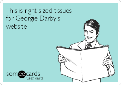 This is right sized tissues
for Georgie Darby's
website