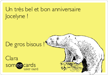 Un très bel et bon anniversaire
Jocelyne !



De gros bisous !

Clara