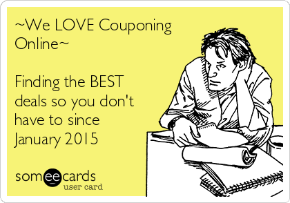 ~We LOVE Couponing
Online~

Finding the BEST
deals so you don't
have to since
January 2015
