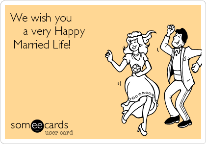 We wish you a very Happy Married Life Weddings Ecard