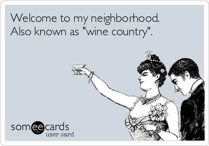 Welcome to my neighborhood. 
Also known as "wine country".