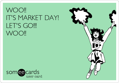 WOO!! 
IT'S MARKET DAY!
LET'S GO!!!
WOO!!