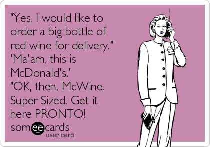 Yes, I would like to order a big bottle of red wine for delivery 