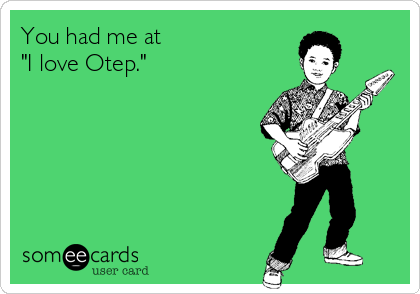 You had me at
"I love Otep."