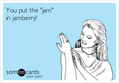 You put the "jam" 
in jamberry!